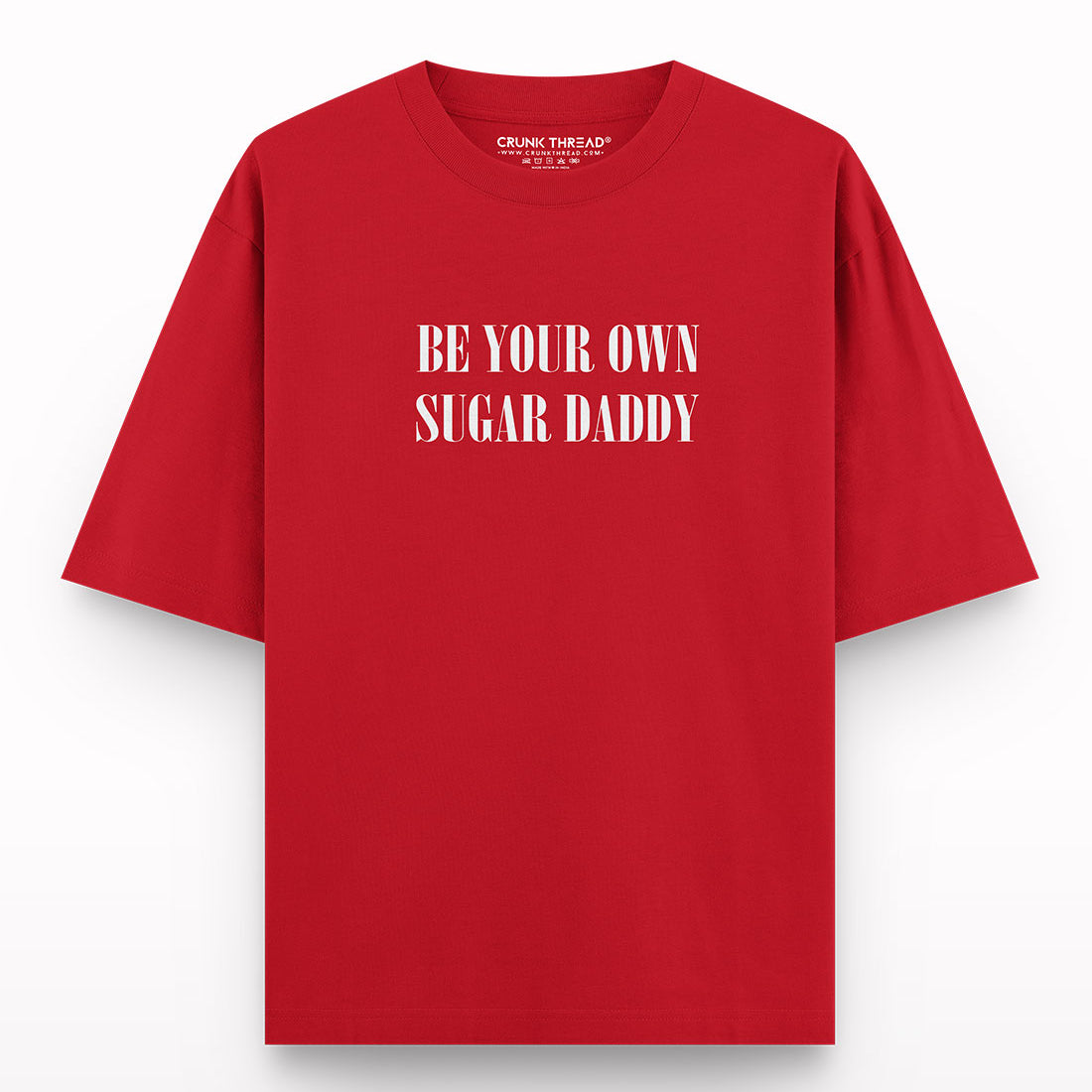 Be your own sugar daddy Oversized T-shirt Crunk Thread Streetwear India
