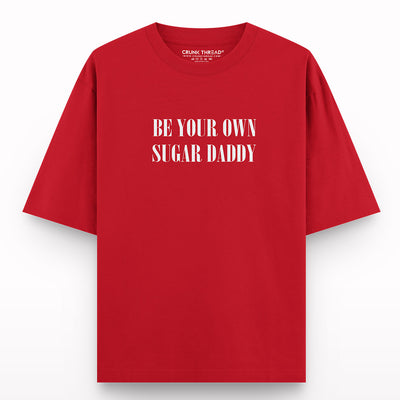 Be your own sugar daddy Oversized T-shirt Crunk Thread Streetwear India