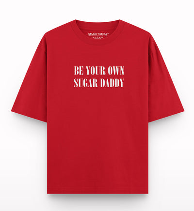 Be your own sugar daddy Oversized T-shirt Crunk Thread Streetwear India