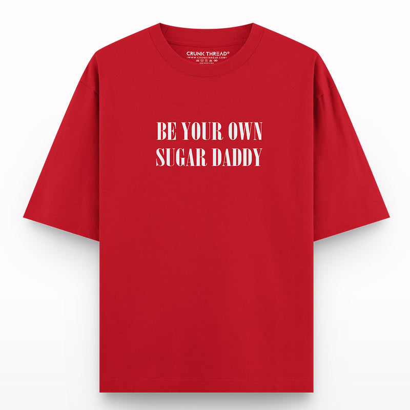 Be Your Own Sugar Daddy Oversized T-shirt