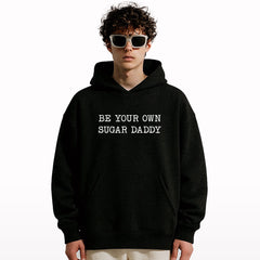 Be Your Own Sugar Daddy Oversized Hoodie