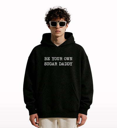 Be-your-own-sugar-daddy-oversized-hoodie-front - Crunk Thread