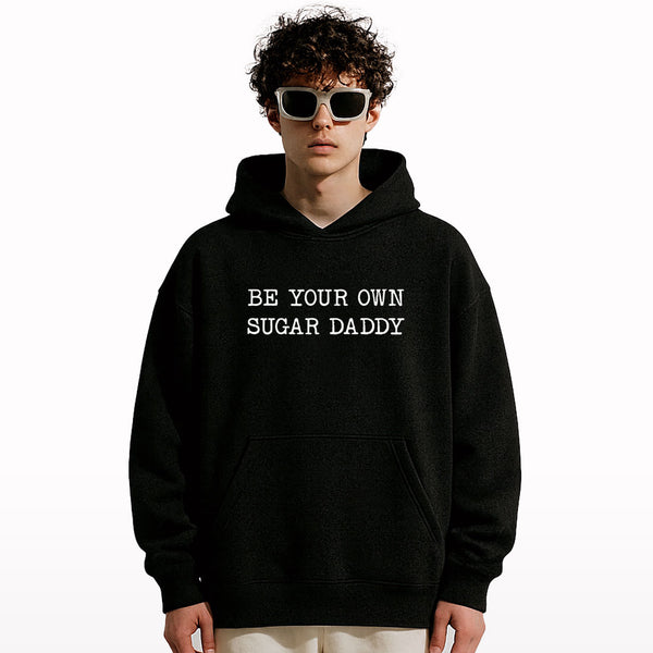Be Your Own Sugar Daddy Oversized Hoodie