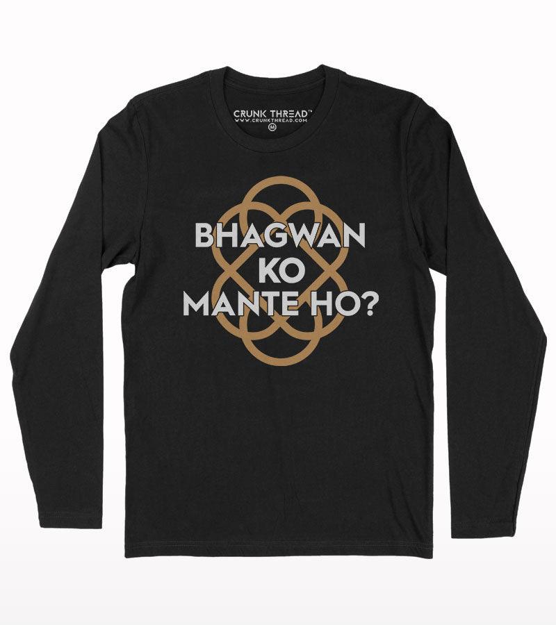 Bhagwan ko mante ho? full sleeve T-shirt - Crunk Thread