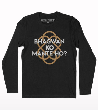 Bhagwan ko mante ho? full sleeve T-shirt - Crunk Thread