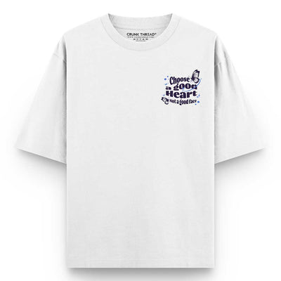 Choose a good heart not a good face Oversized T-shirt