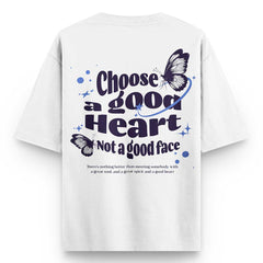 Choose a good heart not a good face Oversized T-shirt