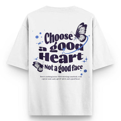 Choose a good heart not a good face Oversized T-shirt