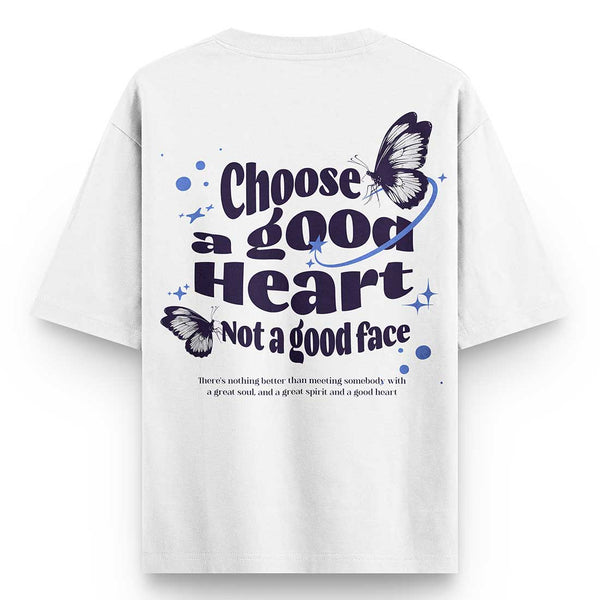 Choose-a-good-heart-not-a-good-face-oversized-t-shirt - Crunk Thread