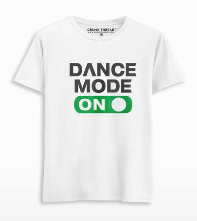 Dance Mode On T-shirt - On Sale - Crunk Thread