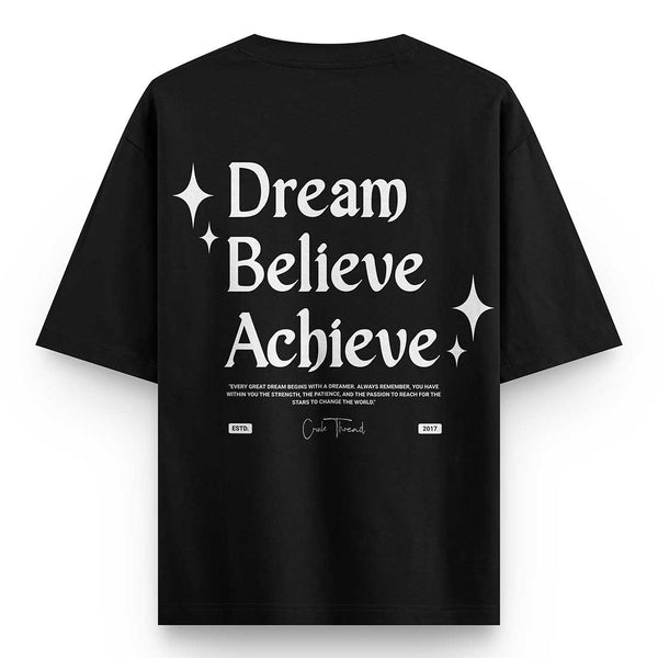 Dream Believe Achieve Oversized T-shirt | Crunk Thread