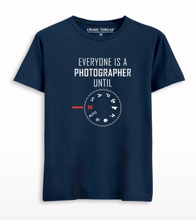 Everyone Is a Photographer Until T-shirt - Crunk Thread