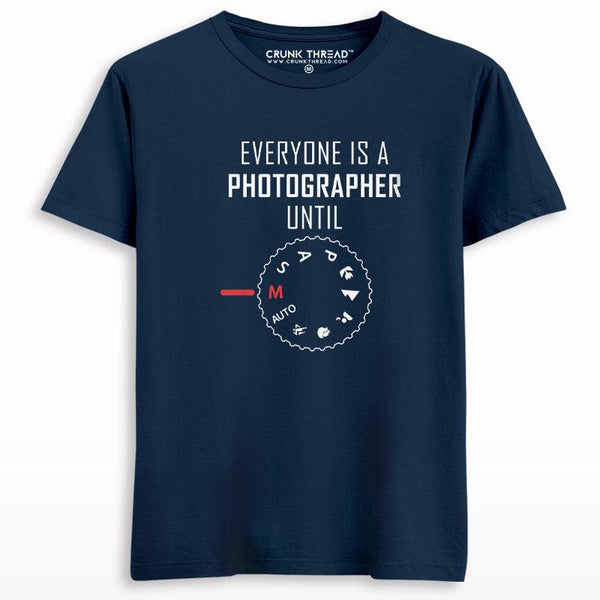 Everyone Is a Photographer Until T-shirt - Crunk Thread