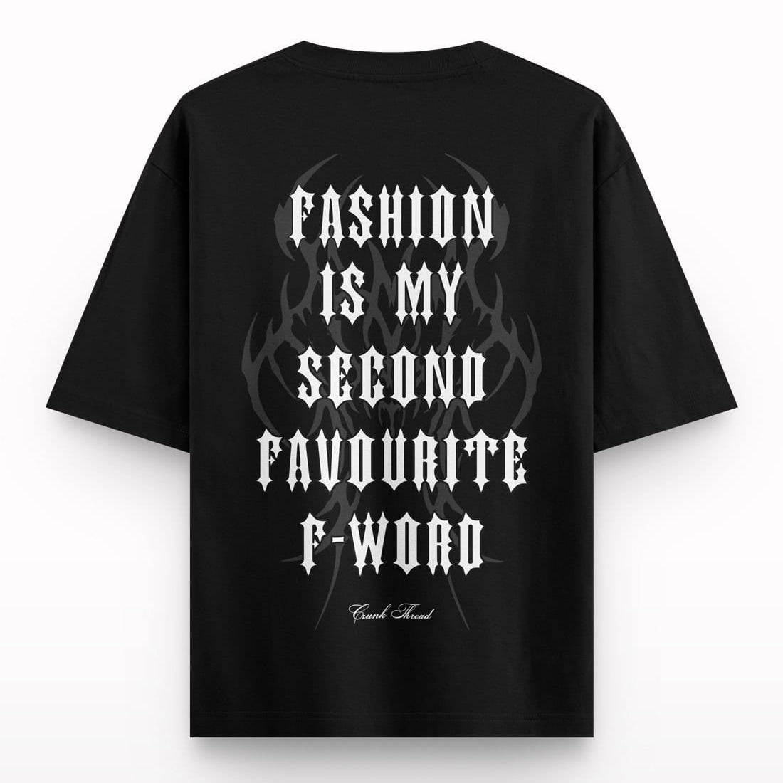 Black oversized streetwear t-shirt with bold gothic "Fashion is my second favourite F-word" back print.