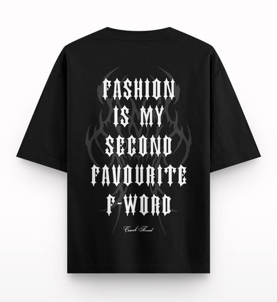 Black oversized streetwear t-shirt with bold gothic "Fashion is my second favourite F-word" back print.
