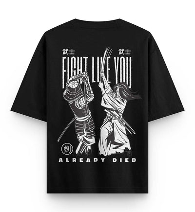 Fight Like You Already Died Oversized T-shirt