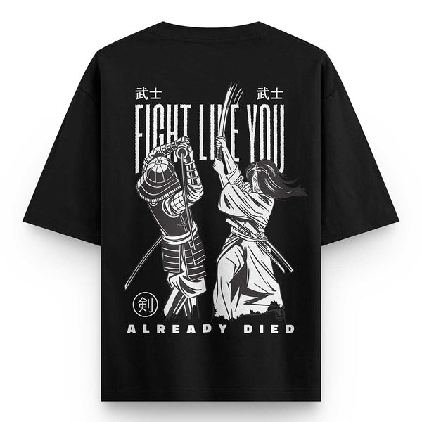 Fight-like-you-already-died-oversized-t-shirt - Crunk Thread