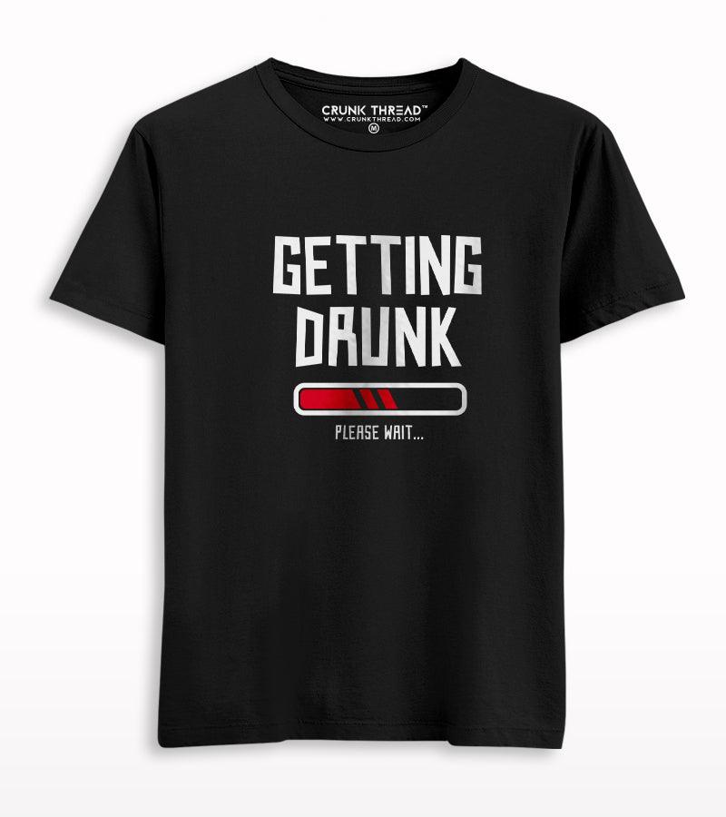 Getting Drunk Please Wait T-shirt - Crunk Thread