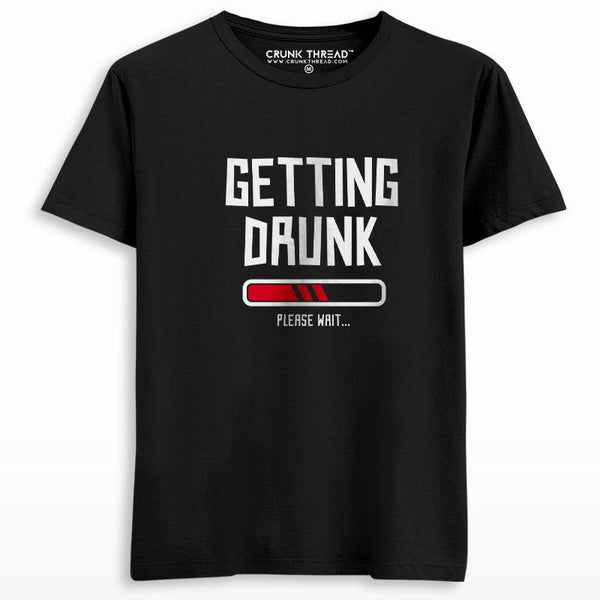 Getting Drunk Please Wait T-shirt - Crunk Thread
