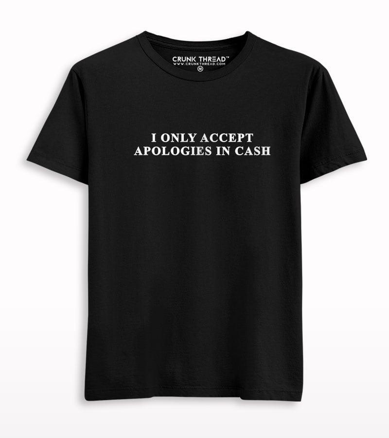 I only accept apologies in cash T-shirt - Crunk Thread
