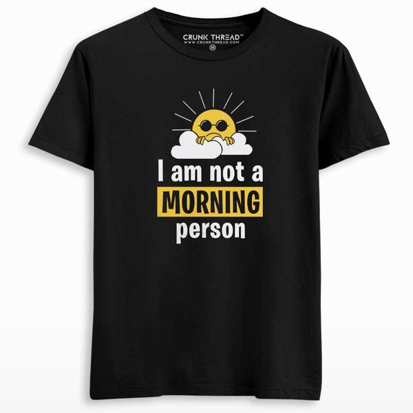 I am not a morning person T-shirt - Crunk Thread