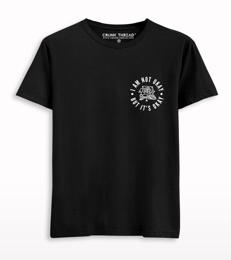 I am not okay but it's okay Printed T-shirt - Crunk Thread