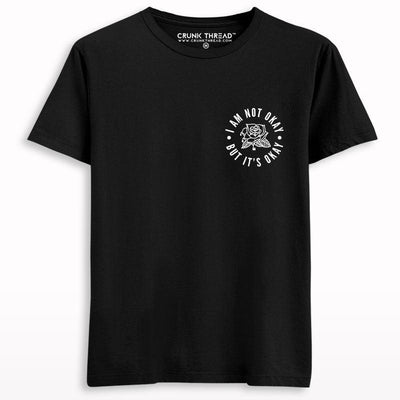 I am not okay but it's okay Printed T-shirt - Crunk Thread