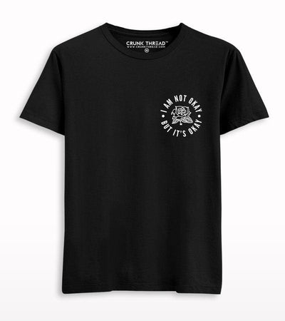 I am not okay but it's okay Printed T-shirt - Crunk Thread