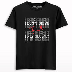 I Don't Drive Fast I Fly Slowly Half Sleeve T-shirt