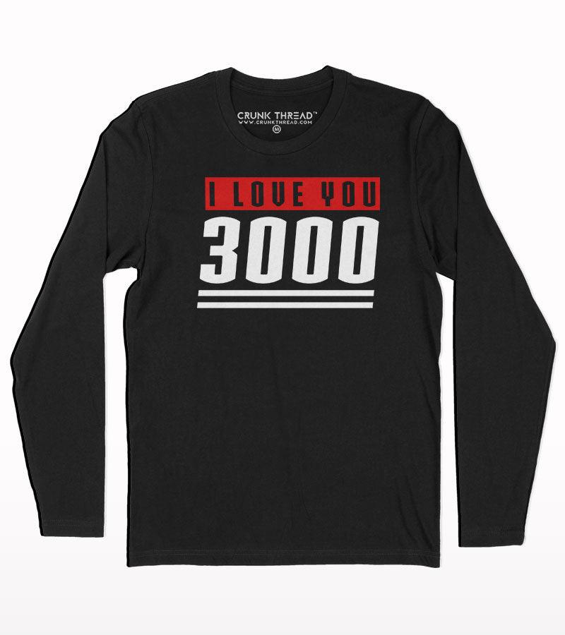 I love you 3000 full sleeve T-shirt - Crunk Thread