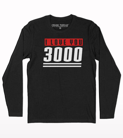 I love you 3000 full sleeve T-shirt - Crunk Thread