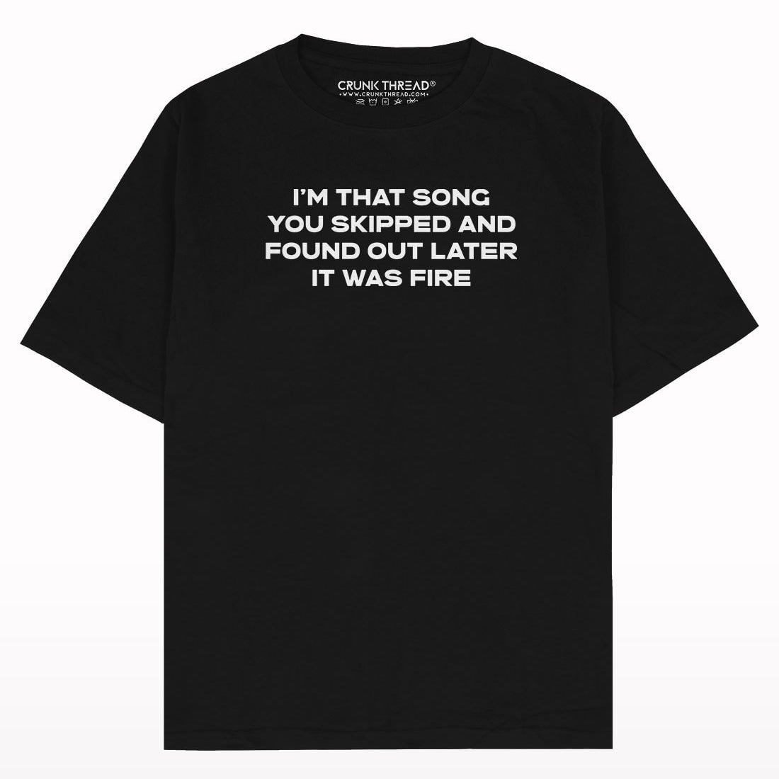 I am That Song You Skipped Oversized T-shirt - Crunk Thread