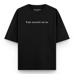 Love Yourself Not Me Oversized T-shirt