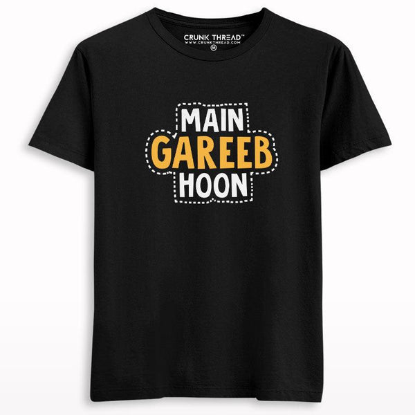 Main Gareeb Hoon Half Sleeves T-shirt - Crunk Thread