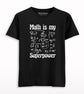 Math is my superpower T-shirt