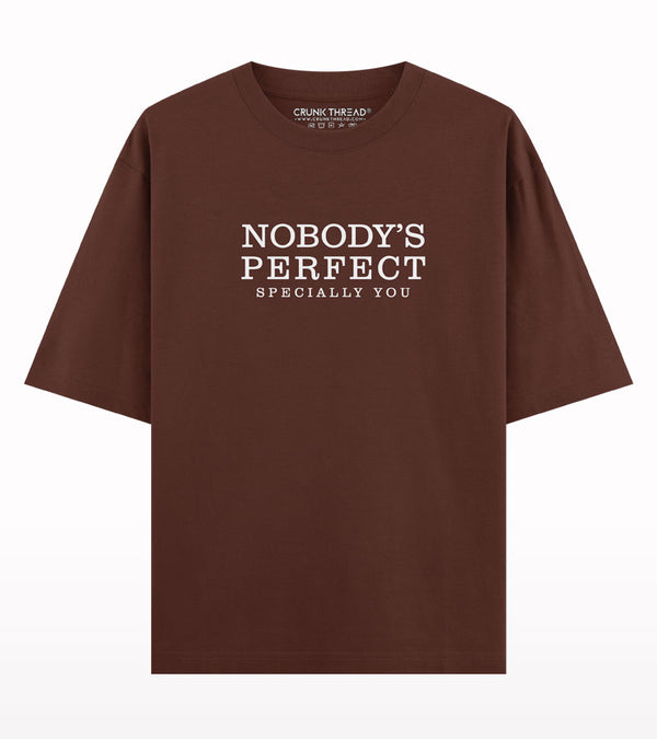 Nobody's Perfect Specially You Oversized T-shirt.