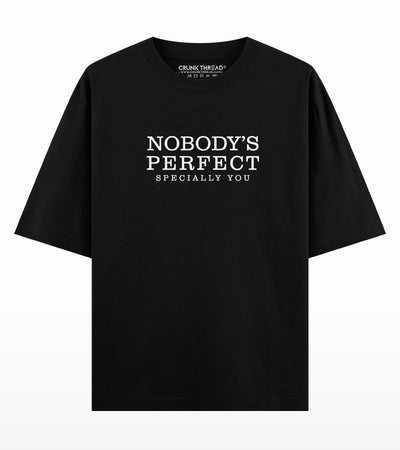 Nobody's Perfect Specially You Oversized T-shirt.