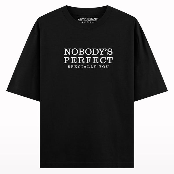 Nobody's Perfect Specially You Oversized T-shirt.