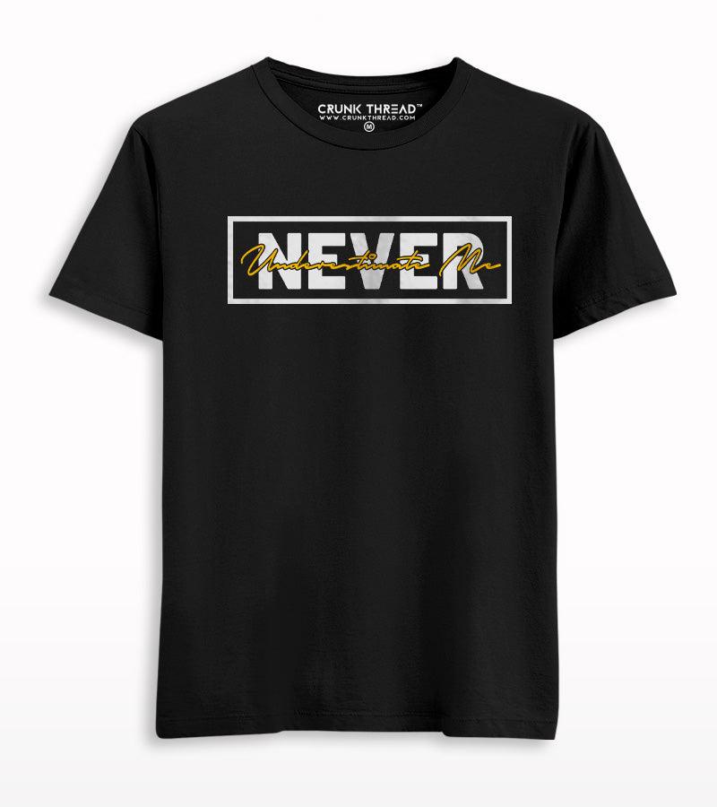 Never Underestimate Me T-shirt - Crunk Thread