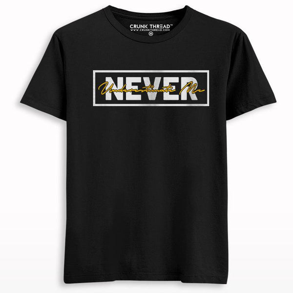 Never Underestimate Me T-shirt - Crunk Thread