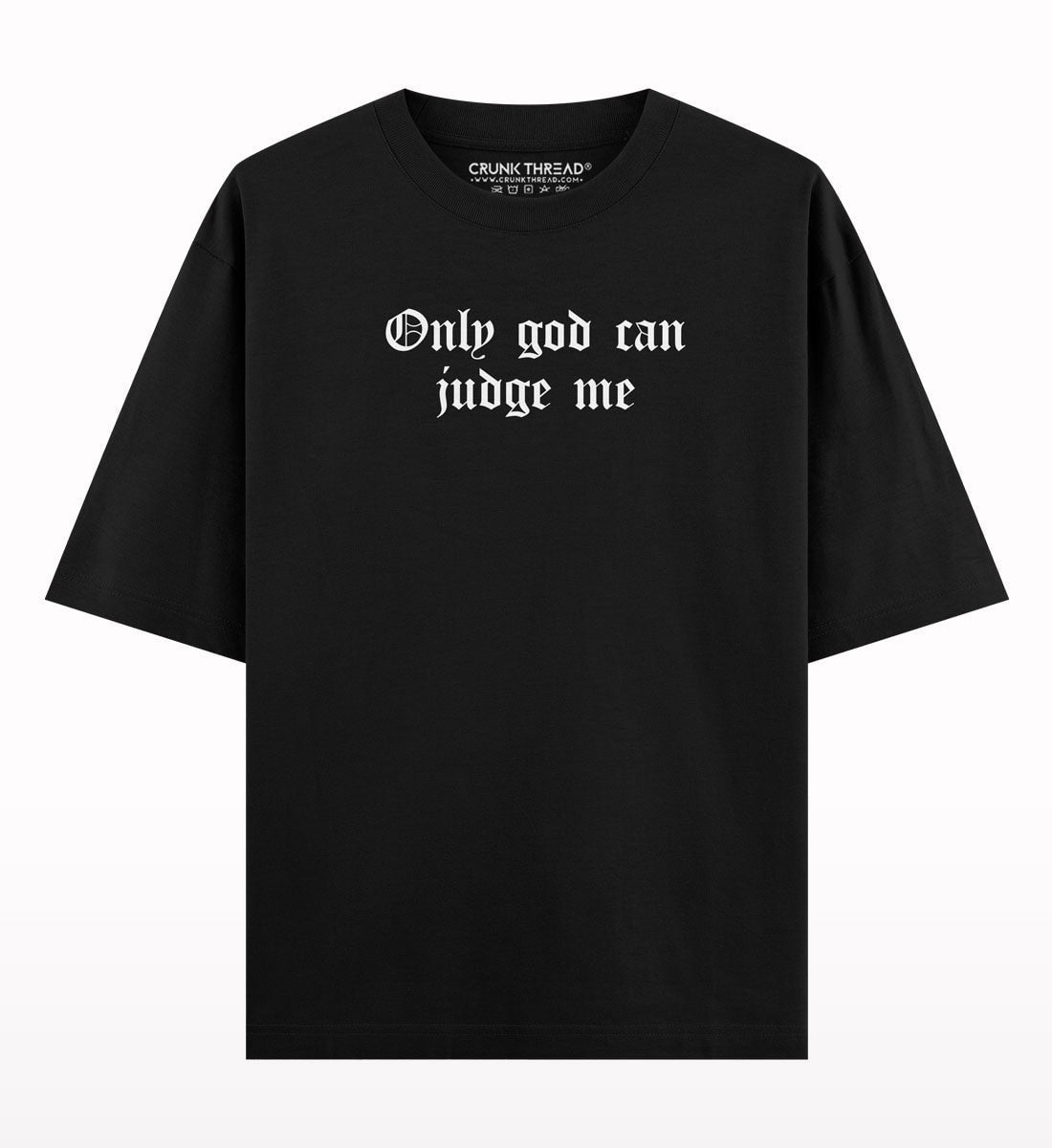Only God Can Judge Me Oversized T-shirt – Crunk Thread