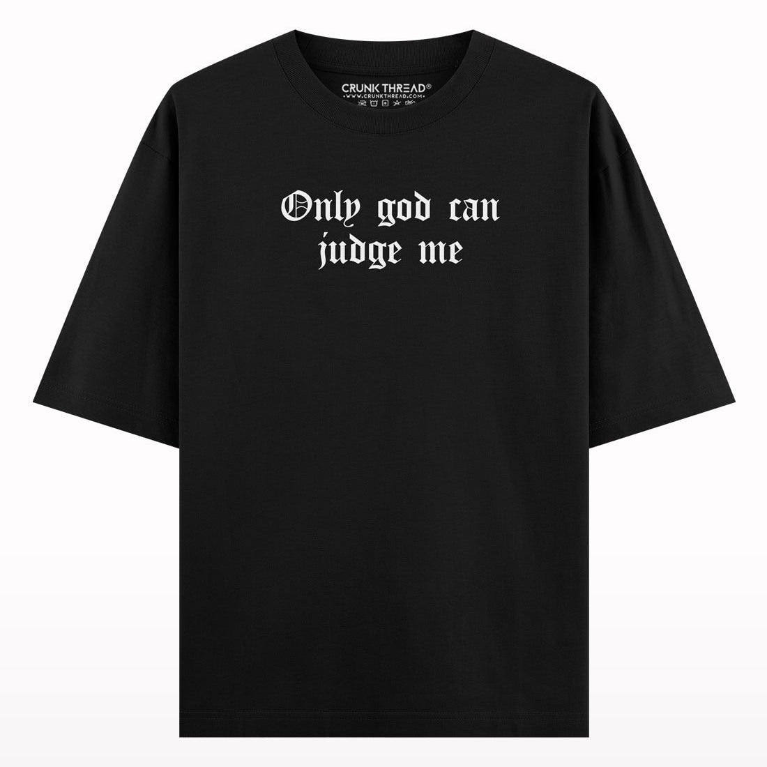 Only God Can Judge Me Oversized T-shirt.