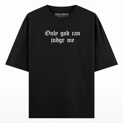 Only God Can Judge Me Oversized T-shirt.
