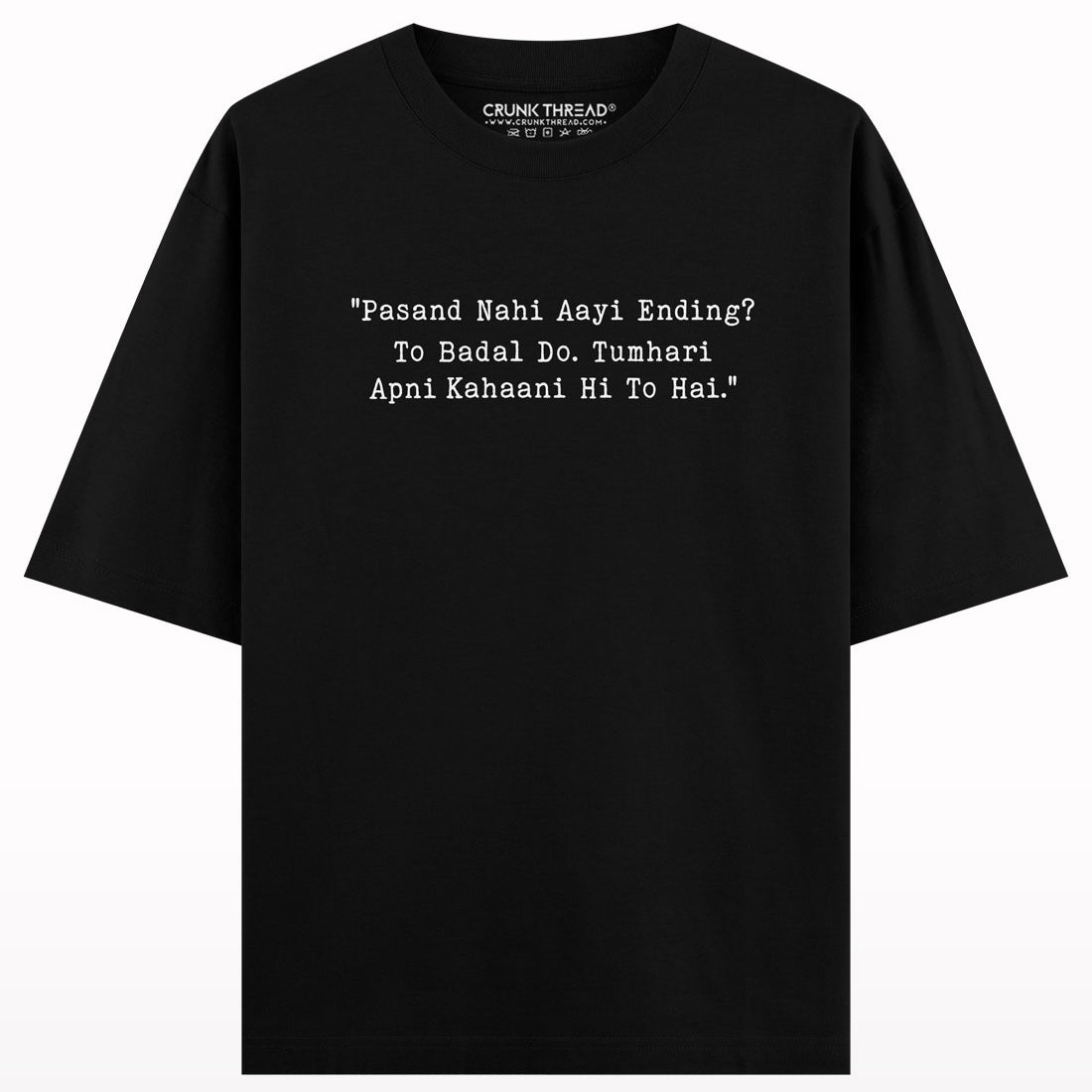 Pasand nahi aayi ending to badal do tumhari apni kahani hi to hai oversized T-shirt.