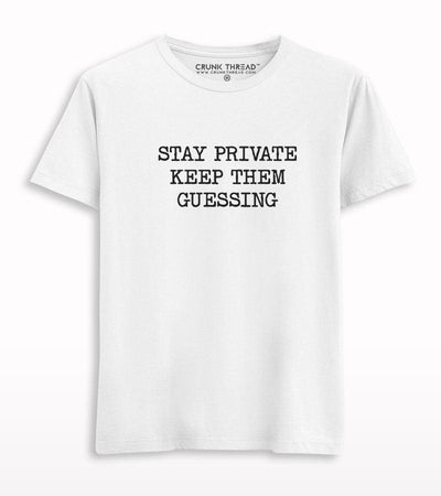 Stay Private Keep Them Guessing T-shirt - Crunk Thread