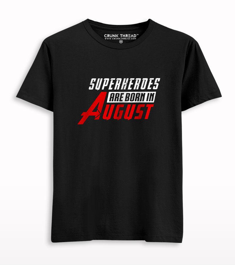 Superheroes are born in august T-shirt - Crunk Thread