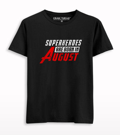 Superheroes are born in august T-shirt - Crunk Thread