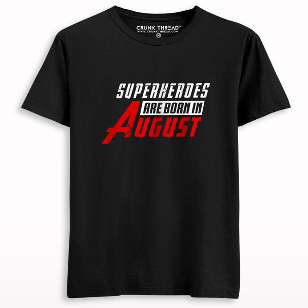 Superheroes are born in august T-shirt - Crunk Thread