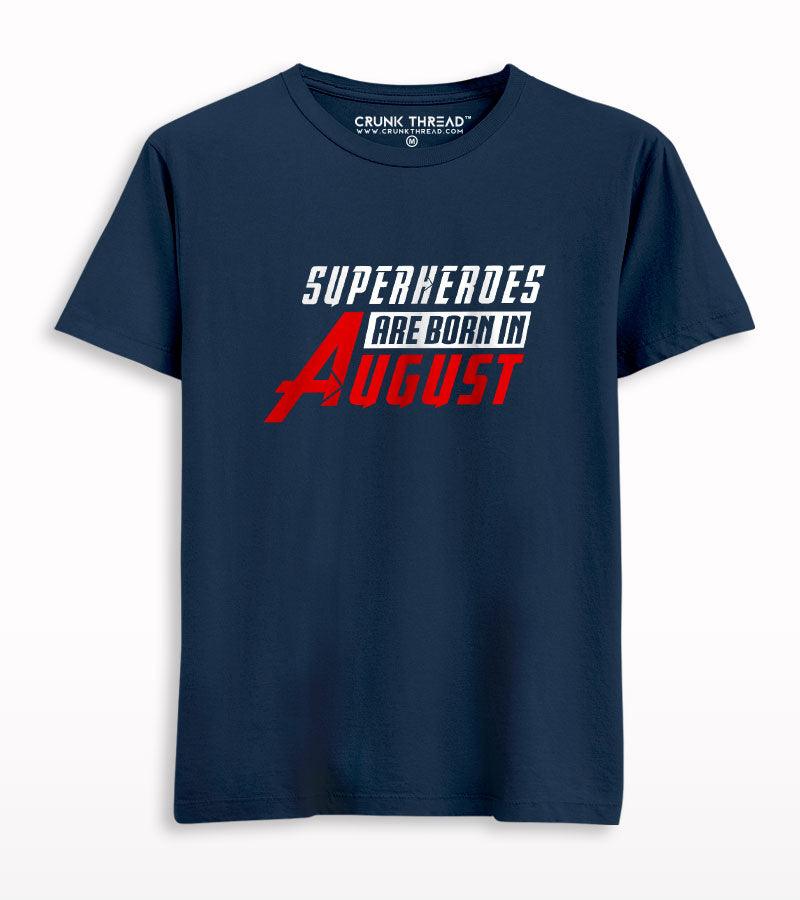 Superheroes are born in august T-shirt - Crunk Thread
