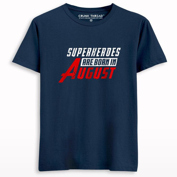 Superheroes are born in august T-shirt - Crunk Thread